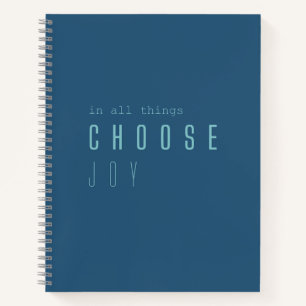 choose joy. in all things.  Notebooks & Journals