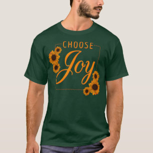 Choose Joy  Motivational Encouragement Happiness T-Shirt
