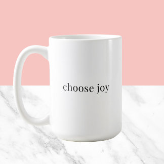 choose joy - positive thoughts simple typography coffee mug