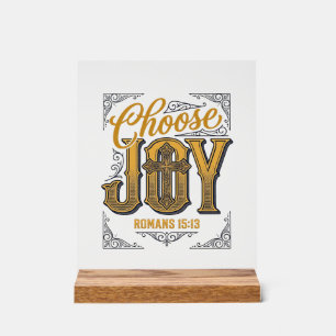 Choose Joy Romans 15_13 Christian Faith Shirt_1 Acrylic Sign