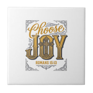 Choose Joy Romans 15_13 Christian Faith Shirt_1 Ceramic Tile