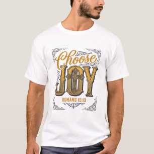 Choose Joy Romans 15_13 Christian Faith Shirt_1 T-Shirt
