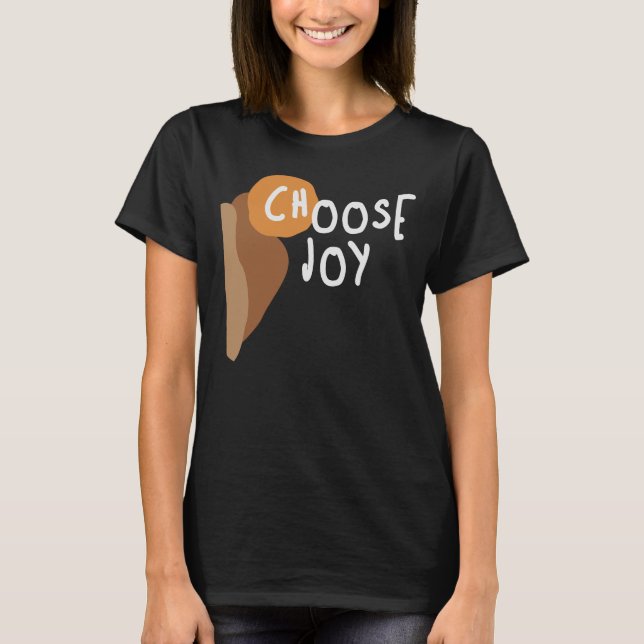 Choose Joy - Uplifting Christian Quote T-Shirt (Front)