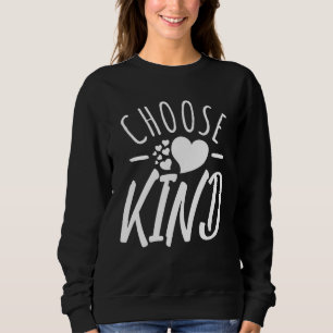 Choose Kind  Anti Bullying Message  Cute Graphics Sweatshirt