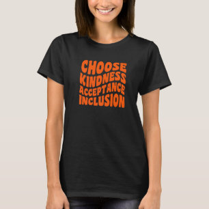 Choose Kindness Acceptation Inclusion Orange Unity T-Shirt