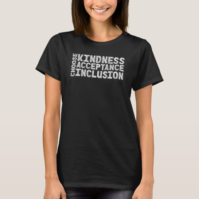 Choose Kindness Acceptation Inclusion Unity Day Or T-Shirt (Front)