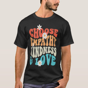 Choose Kindness Empathy Love Anti Bullying Kindnes T-Shirt