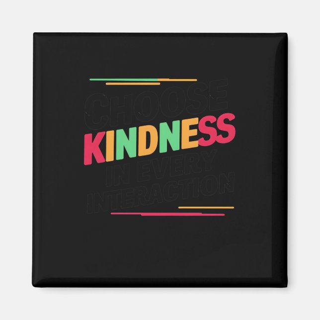 Choose Kindness In Every Interaction Sticker  Magnet (Front)