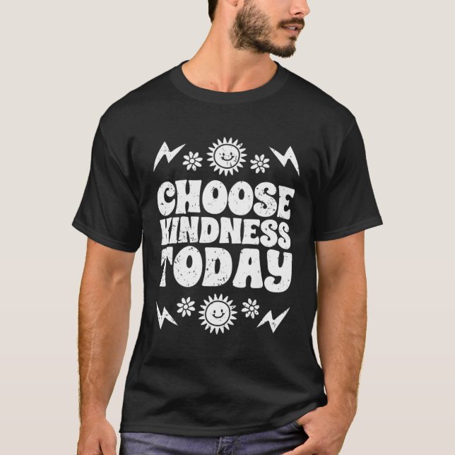Choose Kindness Today Inspirational Empathy For Ki T-Shirt (Front)