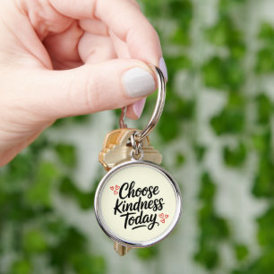Choose Kindness Today  Positive Quote Key Ring