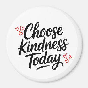 Choose Kindness Today Positive Quote Magnet