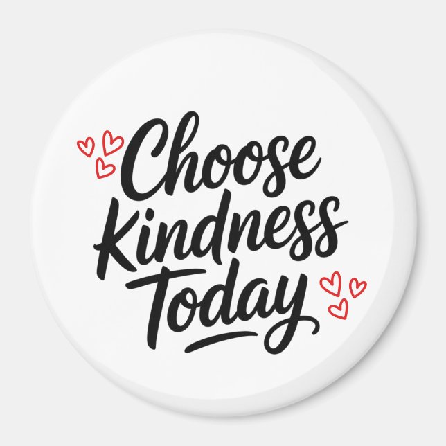 Choose Kindness Today  Positive Quote Magnet (Front)