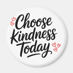 Choose Kindness Today Positive Quote Magnet