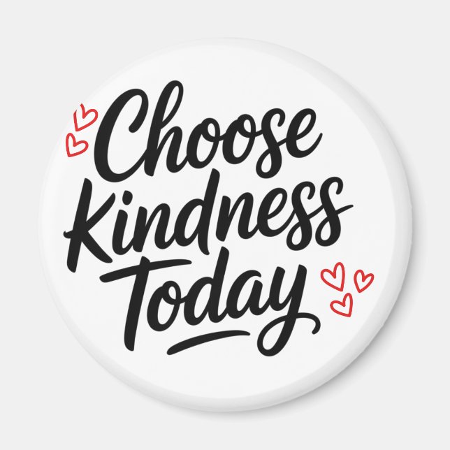 Choose Kindness Today  Positive Quote Magnet (Front)