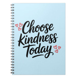Choose Kindness Today Positive Quote Notebook