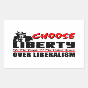 Choose Liberty Over Liberalism! Rectangular Sticker