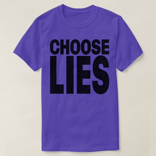 Choose Lies T-Shirt (Design Front)