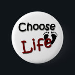 Choose Life 6 Cm Round Badge<br><div class="desc">Choose Life</div>