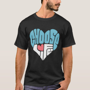 Choose Life Anti Abortion Pro Life Heart Tee