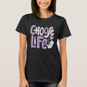 Choose Life  Anti Abortion Pro Life Protest Christ T-Shirt