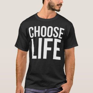 Choose Life  Black  Men Women Boys Girls Kids T-Shirt