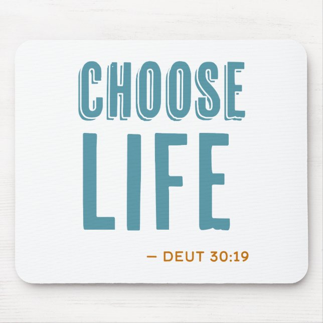 Choose Life Deuteronomy 30:19 Pro-Life  Mouse Pad (Front)