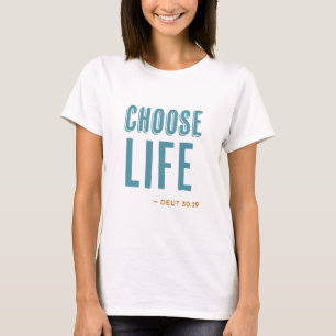 Choose Life Deuteronomy 30:19 Pro-Life  T-Shirt