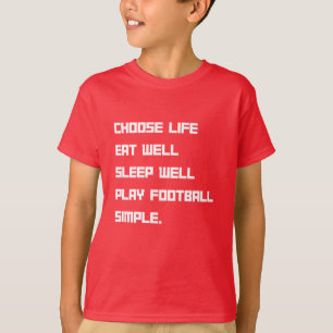 Choose life Eat Well Play Football T-Shirt