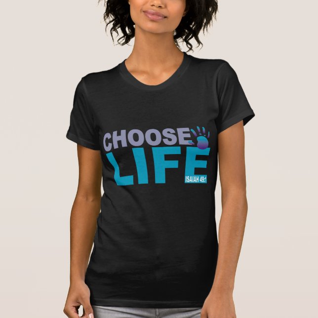 Choose Life Isaiah 49:1 T-Shirt (Front)