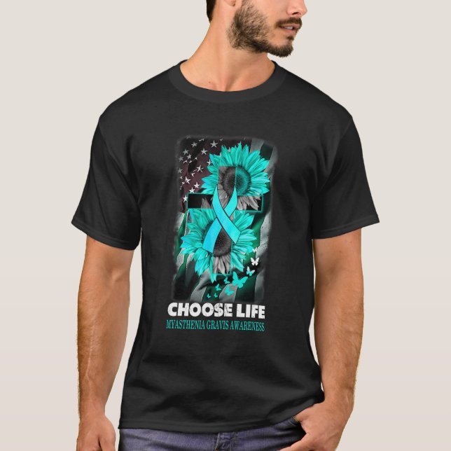 Choose Life Myasthenia Gravis Awareness Sumflower  T-Shirt (Front)