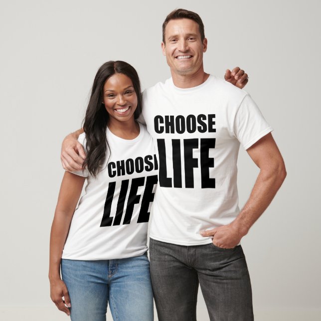 Choose Life  T-Shirt (Unisex)