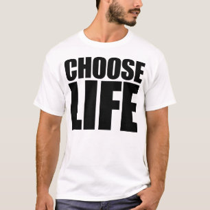 Choose Life T-Shirt