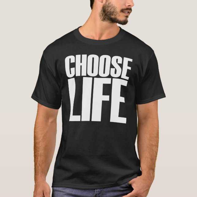 Choose Life T-Shirt (Front)
