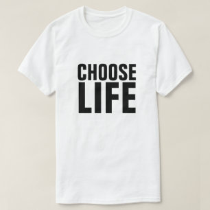 CHOOSE LIFE T-Shirt