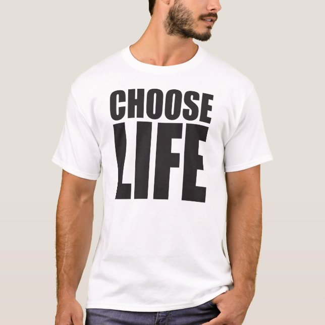 Choose Life T-Shirt (Front)