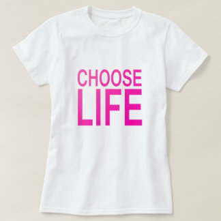 Choose life T-Shirt