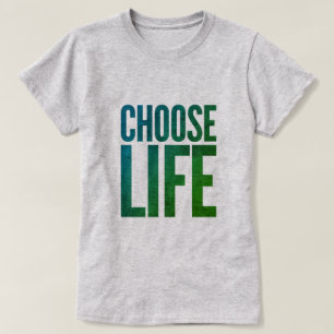 Choose life T-Shirt