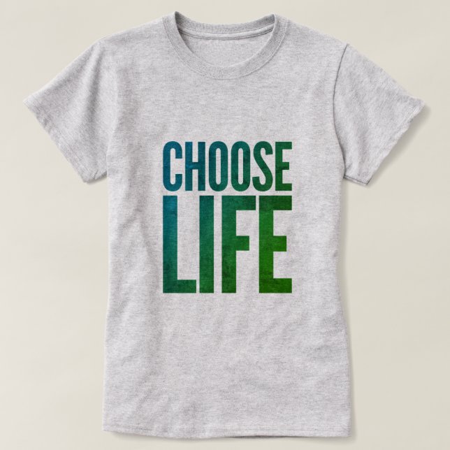 Choose life T-Shirt (Design Front)