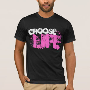 CHOOSE LIFE T-Shirt