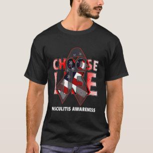 Choose Life Vasculitis Awareness American Flag T-Shirt