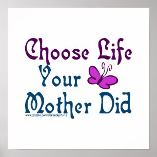 Choose Life, Your Mother Did! Poster