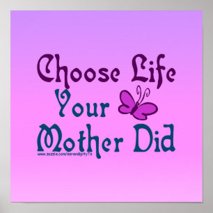 Choose Life, Your Mother Did! Poster