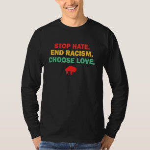 Choose Love Buffalo Stop Hate End Racism Choose Lo T-Shirt