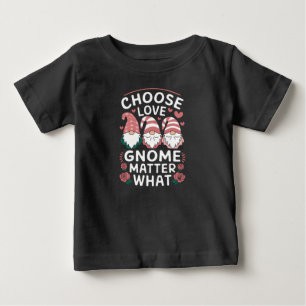 Choose Love Gnome Matter What Valentine's Day Baby T-Shirt