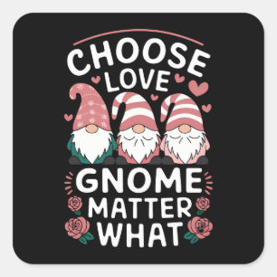 Choose Love Gnome Matter What Valentine's Day Square Sticker