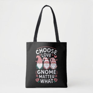 Choose Love Gnome Matter What Valentine's Day Tote Bag