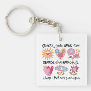 Choose love over hate. Choose love over fear.  Key Ring