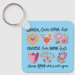 Choose love over hate. Choose love over fear. Key Ring