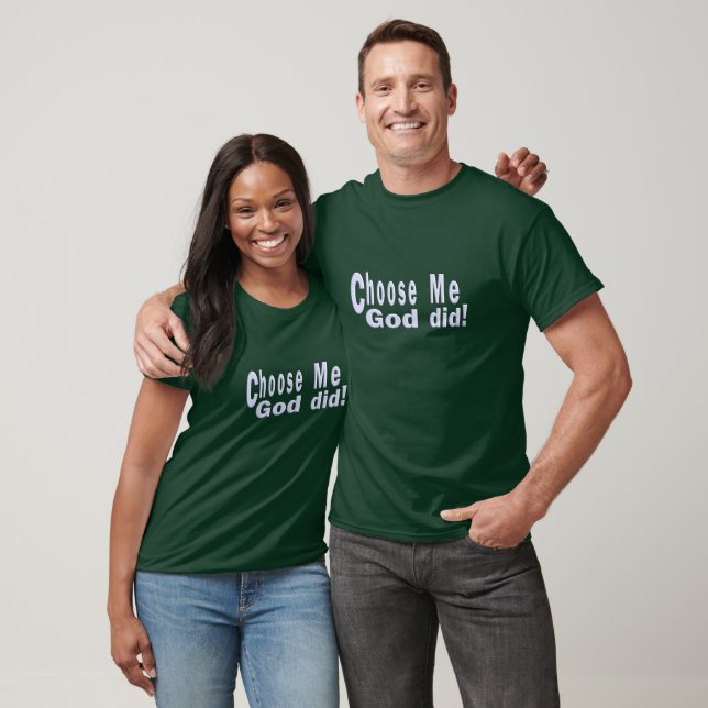 Choose Me, God Did - Bold Design T-Shirt (Unisex)