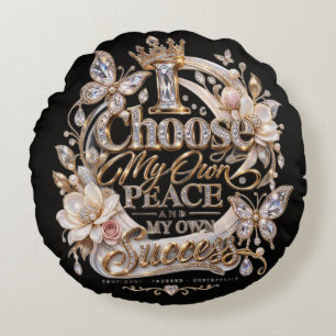 Choose My Own Peace and Success Round Cushion